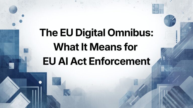 The EU Digital Omnibus What It Means for EU AI Act Enforcement