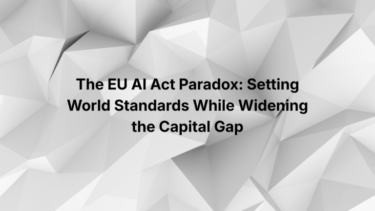 The EU AI Act Paradox: Setting World Standards While Widening the Capital Gap